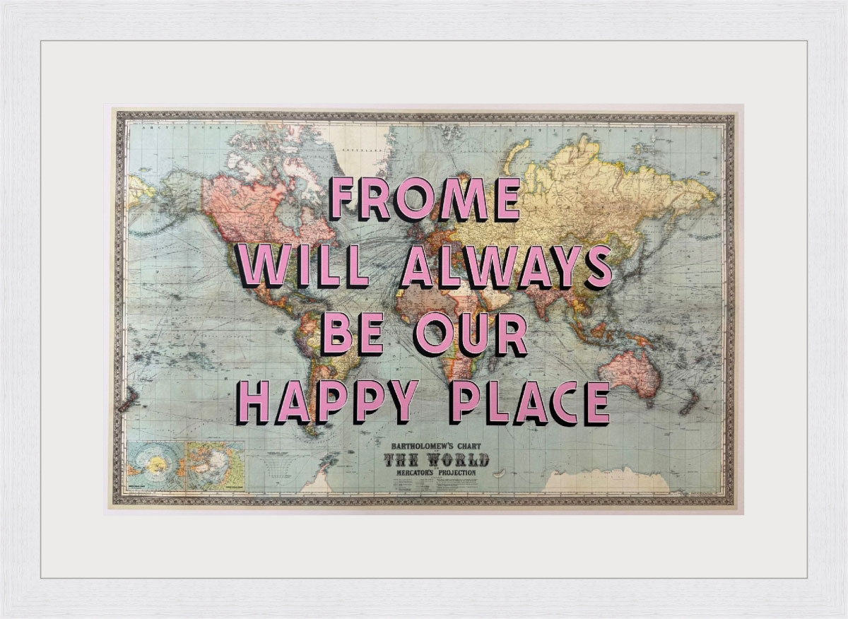 Frome Will Always Be Our Happy Place - Map
