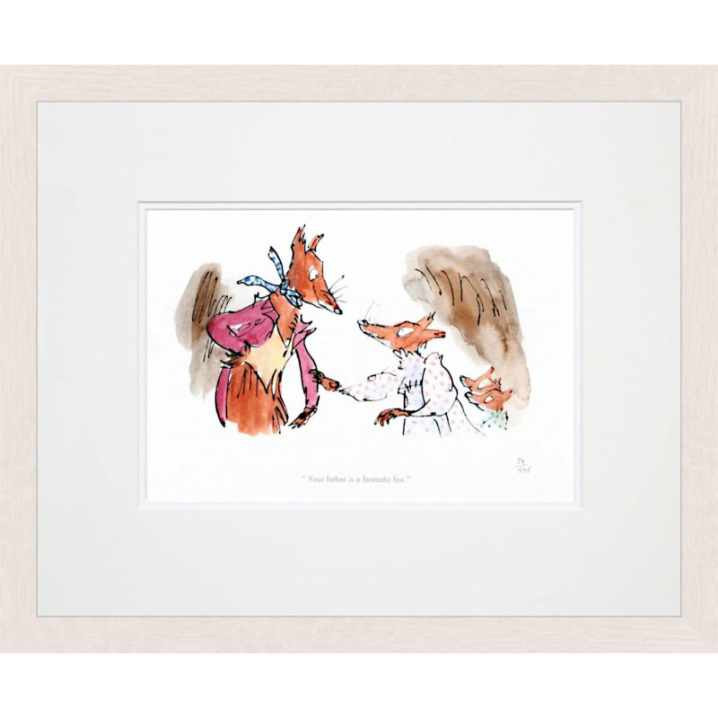Quentin Blake & Roald Dahl 'Your Father Is A Fantastic Fox' - Fantastic Mr Fox Quentin Blake & Roald Dahl 'Your Father Is A Fantastic Fox' - Fantastic Mr Fox